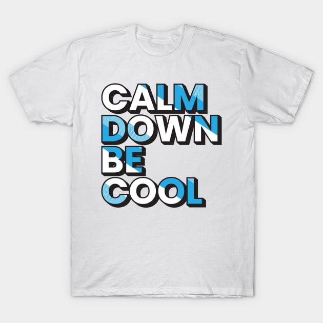 Calm down be cool motivational typography design T-Shirt by emofix